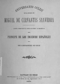 Más información sobre Aniversario CCLXII de la muerte de Miguel de Cervantes Saavedra : libro compuesto para honrar la memoria del Príncipe de los Ingenios Españoles / por sus Admiradores de Chile