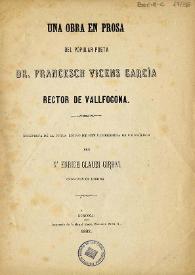Portada:Una obra en prosa ; del popular poeta Francesch Vicens García, rector de Vallfogona ; reimpresa de la única edició de 1622 ; y precehida de un prólech per n'Enrich Claudi Girbal