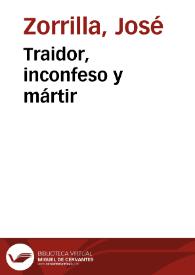 Portada:Traidor, inconfeso y mártir / José Zorrilla