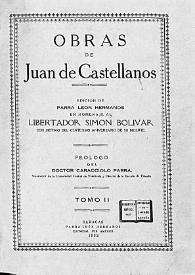 Portada:Obras de Juan Castellanos. Tomo II / prólogo de ... Caracciolo Parra ...