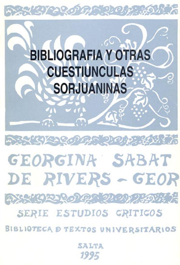 Bibliografía y otras cuestiúnculas sorjuaninas / Georgina Sabat de Rivers | Biblioteca Virtual Miguel de Cervantes