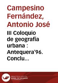 Portada:III Coloquio de geografía urbana : Antequera'96. Conclusiones / Antonio José Campesino Fernández