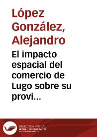 Portada:El impacto espacial del comercio de Lugo sobre su provincia / Alejandro López González