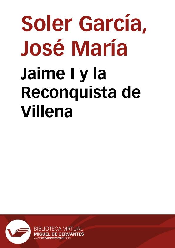 Jaime I y la Reconquista de Villena / José María Soler García | Biblioteca Virtual Miguel de Cervantes