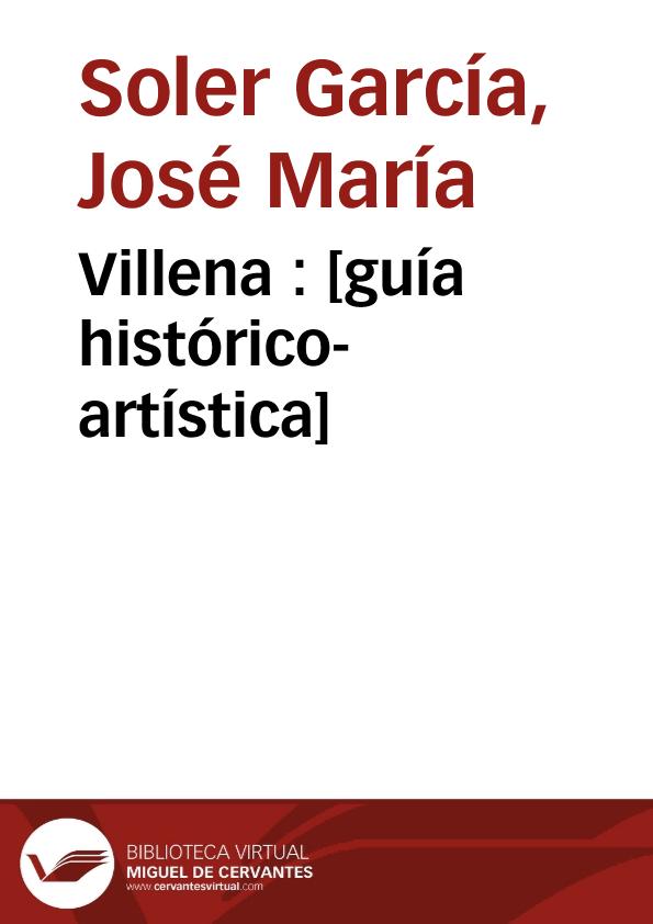 Villena : [guía histórico-artística] / José María Soler García | Biblioteca Virtual Miguel de Cervantes