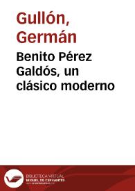 Portada:Benito Pérez Galdós, un clásico moderno / Germán Gullón