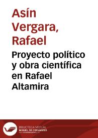 Proyecto político y obra científica en Rafael Altamira / Rafael Asín Vergara
