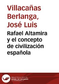 Portada:Rafael Altamira y el concepto de civilización española / José Luis Villacañas Berlanga