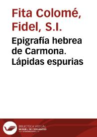 Portada:Epigrafía hebrea de Carmona. Lápidas espurias / Fidel Fita