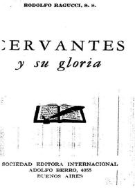 Cervantes y su gloria / Rodolfo Ragucci | Biblioteca Virtual Miguel de Cervantes