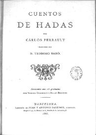 Cuentos de hadas / por Carlos Perrault; traducidos por Teodoro Baró; ilustrados con 25 grabados por Vicente Urrabieta y Julian Bastinos | Biblioteca Virtual Miguel de Cervantes