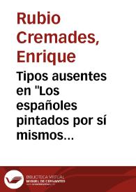 Portada:Tipos ausentes en \"Los españoles pintados por sí mismos\" : Doce españoles de brocha gorda / Enrique Rubio Cremades