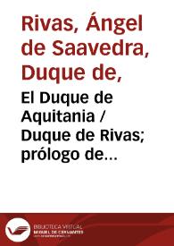 El Duque de Aquitania / Duque de Rivas; prólogo de Enrique Ruiz de la Serna; apéndice de Antonio Alcalá Galiano | Biblioteca Virtual Miguel de Cervantes
