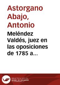 Portada:Meléndez Valdés, juez en las oposiciones de 1785 a la cátedra de griego de Salamanca / Antonio Astorgano Abajo