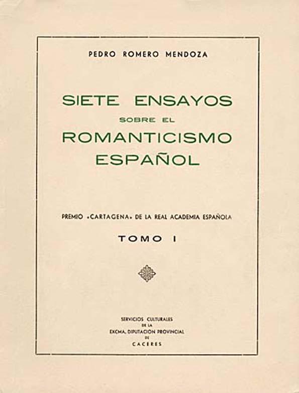 Siete ensayos sobre el Romanticismo español. Tomo I / Pedro Romero Mendoza | Biblioteca Virtual Miguel de Cervantes