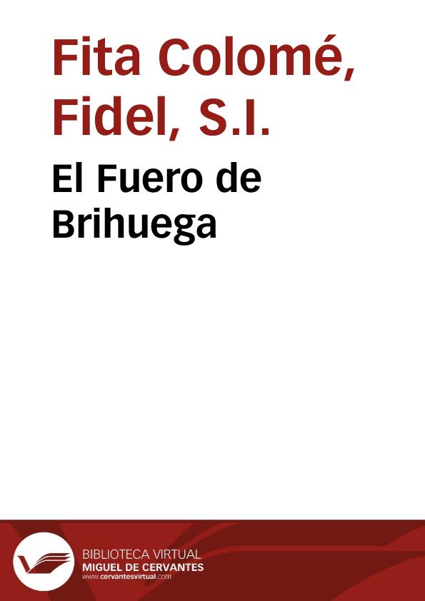 El Fuero de Brihuega / Fidel Fita | Biblioteca Virtual Miguel de Cervantes