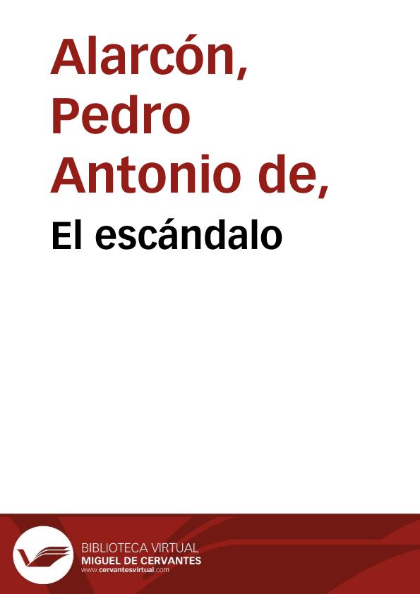 El escándalo / Pedro Antonio de Alarcón | Biblioteca Virtual Miguel de Cervantes