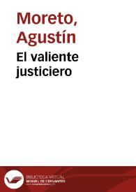 El valiente justiciero / D. Agustín Moreto y Cabaña; colección hecha e ilustrada por D. Luis Fernández-Guerra y Orbe | Biblioteca Virtual Miguel de Cervantes