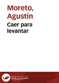 Caer para levantar / Agustín Moreto, edición crítica de Natalia Fernández Rodríguez | Biblioteca Virtual Miguel de Cervantes