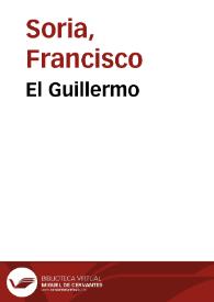 Portada:El Guillermo / Francisco Soria; estudio introductorio y notas Germán Viveros Maldonado