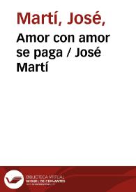 Portada:Amor con amor se paga / José Martí