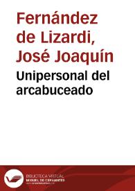 Portada:Unipersonal del arcabuceado / José Joaquín Fernández de Lizardi; selección, estudio introductorio y notas Jaime Chabaud Magnus