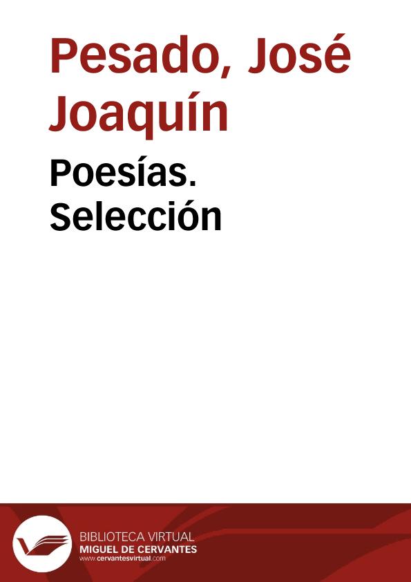Poesías. Selección / José Joaquín Pesado | Biblioteca Virtual Miguel de Cervantes