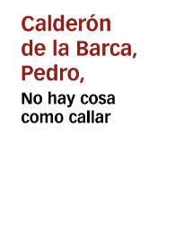 No hay cosa como callar / Pedro Calderón de la Barca | Biblioteca Virtual Miguel de Cervantes