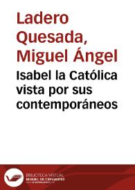 Portada:Isabel la Católica vista por sus contemporáneos / Miguel Ángel Ladero Quesada