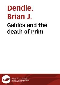 Galdós and the death of Prim / Brian J . Dendle | Biblioteca Virtual Miguel de Cervantes