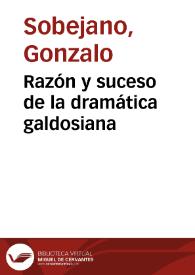 Portada:Razón y suceso de la dramática galdosiana / Gonzalo Sobejano