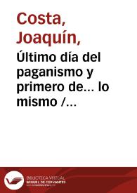 Último día del paganismo y primero de... lo mismo / Joaquín Costa | Biblioteca Virtual Miguel de Cervantes