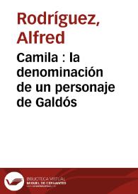 Camila : la denominación de un personaje de Galdós / Alfred Rodríguez y Darcy Donahue | Biblioteca Virtual Miguel de Cervantes