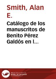 Portada:Catálogo de los manuscritos de Benito Pérez Galdós en la Biblioteca Nacional de España / Alan E. Smith