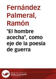 Portada:\"El hombre acecha\", como eje de la poesía de guerra / ensayo e ilustraciones de Ramón Fernández Palmeral ; prólogo de Manuel-Roberto Leonís Ruiz