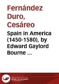 Portada:Spain in America (1450-1580), by Edward Gaylord Bourne Ph. D. / Cesáreo Fernández Duro