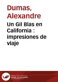 Portada:Un Gil Blas en California : impresiones de viaje / por Alejandro Dumas; traducida por E. H. y F.