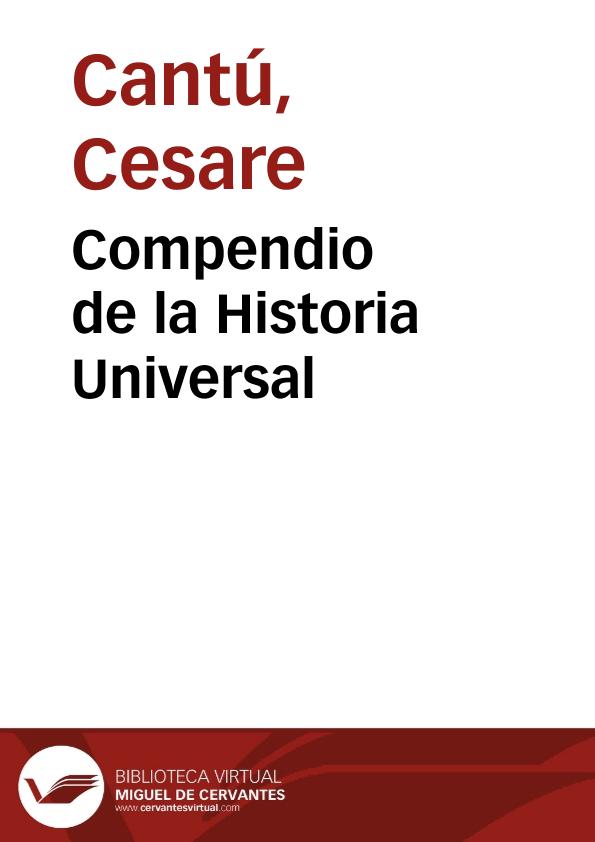 Compendio de la Historia Universal / de Cesar Cantú; versión castellana por  J. B. Enseñat | Biblioteca Virtual