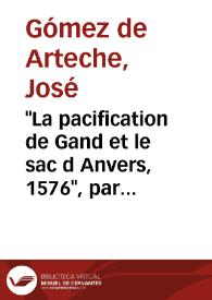 Portada:\"La pacification de Gand et le sac d Anvers, 1576\", par Théodore Juste / José Gómez de Arteche