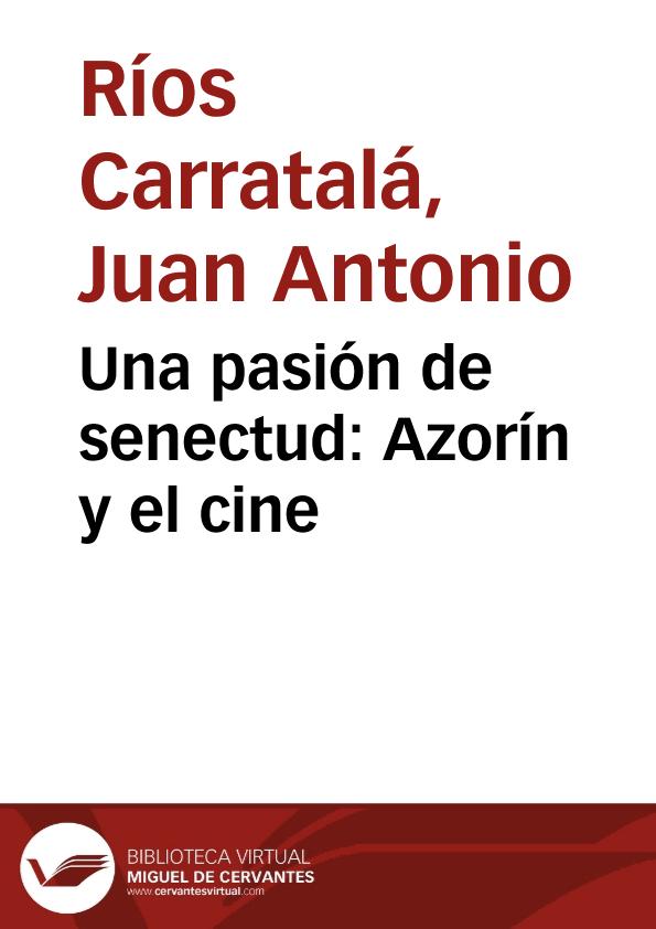 Una pasión de senectud: Azorín y el cine / Juan A. Ríos Carratalá | Biblioteca Virtual Miguel de Cervantes