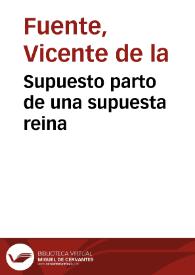 Portada:Supuesto parto de una supuesta reina / Vicente de la Fuente