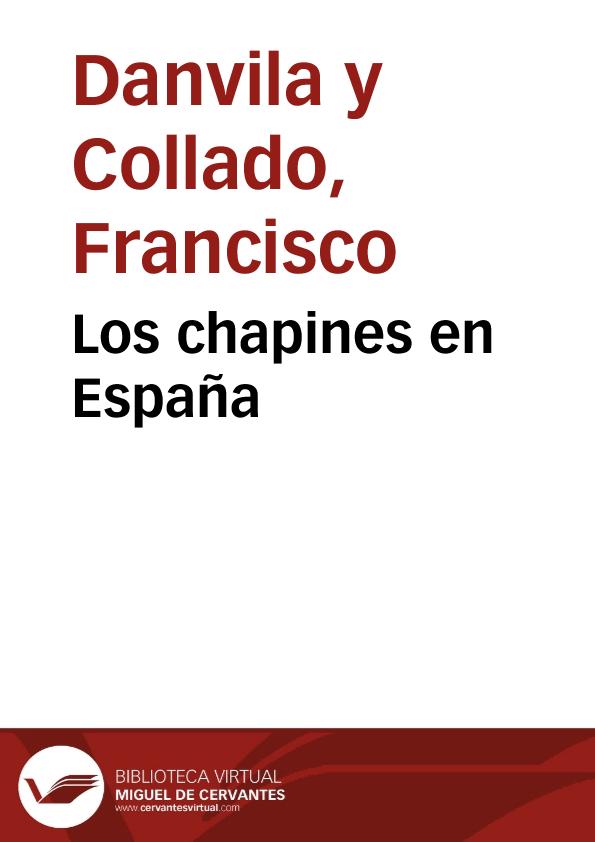 Los chapines en España / Francisco Danvila | Biblioteca Virtual Miguel de Cervantes