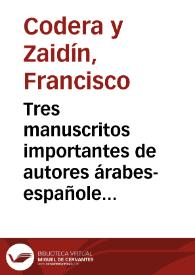 Portada:Tres manuscritos importantes de autores árabes-españoles en la mezquita mayor de Túnez / Francisco Codera