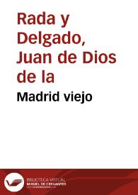 Portada:Madrid viejo / J. de Dios de la Rada y Delgado