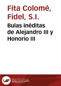 Bulas inéditas de Alejandro III y Honorio III / Fidel Fita