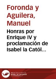 Portada:Honras por Enrique IV y proclamación de Isabel la Católica en la ciudad de Ávila / Manuel de Foronda y Aguilera