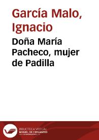 Portada:Doña María Pacheco, mujer de Padilla / Ignacio García Malo