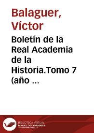 Boletín de la Real Academia de la Historia.Tomo 7 (año 1885). Variedades. Prólogo / Víctor Balaguer | Biblioteca Virtual Miguel de Cervantes
