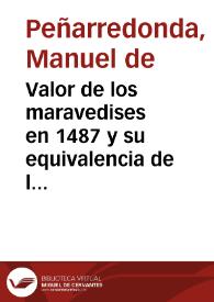 Portada:Valor de los maravedises en 1487 y su equivalencia de la moneda en 1800 : Comunicación al Secretario de la Real Academia / Manuel de Peñarredonda