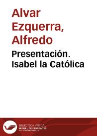 Portada:Isabel la Católica. Presentación / Alfredo Alvar Ezquerra